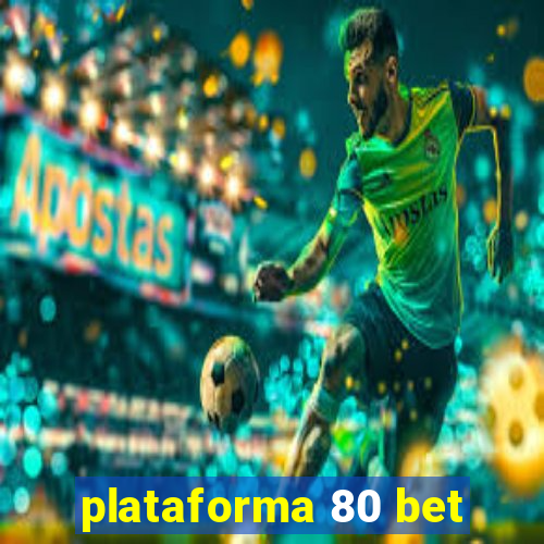 plataforma 80 bet